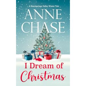 Chase, Anne I Dream of Christmas: 4 (Heartsprings Valley Winter Tale) Chase, Anne I Dream of Christmas: 4 (Heartsprings Valley Winter Tale)