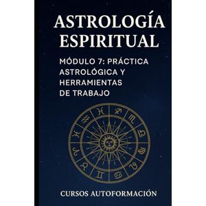 Autoformación, Cursos Curso de Astrología Espiritual: Módulo 7: Práctica Astrológica y Herramientas de trabajo Autoformación, Cursos Curso de Astrología Espiritual: Módulo 7: Práctica Astrológica y Herramientas de trabajo