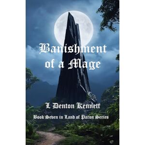 Kennett, L Banishment of a Mage: Book Seven Land of Paron series Kennett, L Banishment of a Mage: Book Seven Land of Paron series