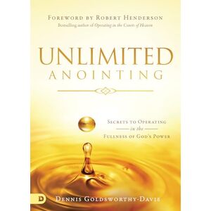 Goldsworthy-Davis, Dennis Unlimited Anointing: Secrets to Operating in the Fullness of God's Power Goldsworthy-Davis, Dennis Unlimited Anointing: Secrets to Operating in the Fullness of God's Power