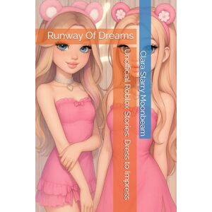 Moonbeam, Clara Starry Unofficial Roblox Stories: Dress to Impress: Runway Of Dreams Moonbeam, Clara Starry Unofficial Roblox Stories: Dress to Impress: Runway Of Dreams