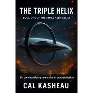 Kasheau, Cal The Triple Helix: Book One of the Triple Helix Series Kasheau, Cal The Triple Helix: Book One of the Triple Helix Series