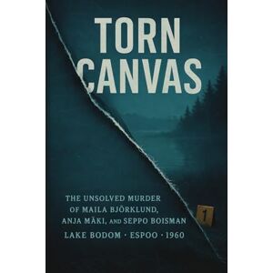 Mercer, Colin J. Torn Canvas: The Unsolved Murder of Maila Björklund, Anja Mäki, and Seppo Boisman Lake Bodom Murders, Lakeside Tent Attack, Espoo, Finland, 1960 Mercer, Colin J. Torn Canvas: The Unsolved Murder of Maila Björklund, Anja Mäki, and Seppo Boisman Lake Bodom Murders, Lakeside Tent Attack, Espoo, Finland, 1960