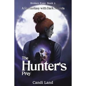 Land, Candi The Hunter's Prey: Broken Eyes Book 2 Land, Candi The Hunter's Prey: Broken Eyes Book 2