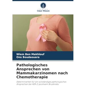 Ben Makhlouf, Wiem Pathologisches Ansprechen von Mammakarzinomen nach Chemotherapie: Determinanten für ein vollständiges pathologisches Ansprechen bei HER-2-positivem Brustkrebs Ben Makhlouf, Wiem Pathologisches Ansprechen von Mammakarzinomen nach Chemotherapie: Determinanten für ein vollständiges pathologisches Ansprechen bei HER-2-positivem Brustkrebs