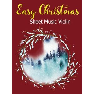 Cavazos, Abriem M Easy Christmas Sheet Music Violin: A collection of 65 great Christmas songs for violin Cavazos, Abriem M Easy Christmas Sheet Music Violin: A collection of 65 great Christmas songs for violin