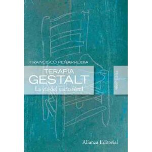 Penarrubia, Francisco Terapia Gestalt / Gestalt Therapy: La via del vacio fertil / The way of the Empty Fertile Penarrubia, Francisco Terapia Gestalt / Gestalt Therapy: La via del vacio fertil / The way of the Empty Fertile