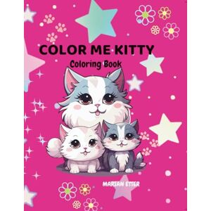 Etter, Marian Color Me Kitty: Coloring Book Etter, Marian Color Me Kitty: Coloring Book