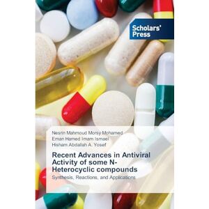 Morsy Mohamed, Nesrin Mahmoud Recent Advances in Antiviral Activity of some N-Heterocyclic compounds: Synthesis, Reactions, and Applications Morsy Mohamed, Nesrin Mahmoud Recent Advances in Antiviral Activity of some N-Heterocyclic compounds: Synthesis, Reactions, and Applications