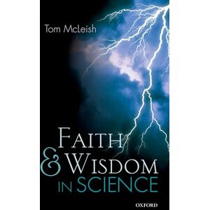 Mcleish, Tom Faith and Wisdom in Science Mcleish, Tom Faith and Wisdom in Science