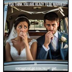 Amisano, Ms Agnes So you think you are ready to be married? Amisano, Ms Agnes So you think you are ready to be married?