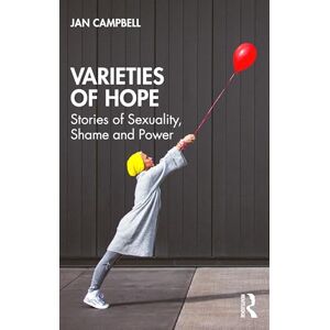 Campbell, Jan Varieties of Hope: Stories of Sexuality, Shame and Power Campbell, Jan Varieties of Hope: Stories of Sexuality, Shame and Power