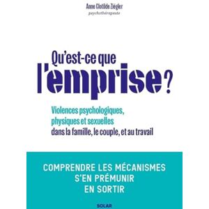 Ziégler, Anne Clotilde Qu'est-ce que l'emprise Comprendre les mécanismes de prédation pour s'en prémunir: Comprendre les mécanismes de prédation, s'en prémunir, en sortir Ziégler, Anne Clotilde Qu'est-ce que l'emprise Comprendre les mécanismes de prédation pour s'en prémunir: Comprendre les mécanismes de prédation, s'en prémunir, en sortir