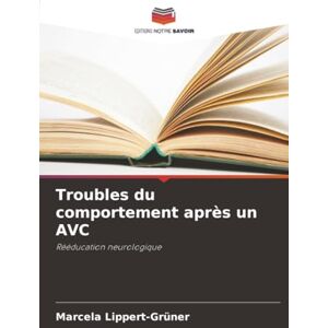 Lippert-Grüner, Marcela Troubles du comportement après un AVC: Rééducation neurologique Lippert-Grüner, Marcela Troubles du comportement après un AVC: Rééducation neurologique