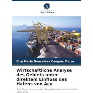 Gonçalves Campos Matos, Elza Maria Wirtschaftliche Analyse des Gebiets unter direktem Einfluss des Hafens von Açu: Eine Betrachtung aus der Perspektive der institutionellen Ökonomie Gonçalves Campos Matos, Elza Maria Wirtschaftliche Analyse des Gebiets unter direktem Einfluss des Hafens von Açu: Eine Betrachtung aus der Perspektive der institutionellen Ökonomie