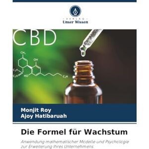 Roy, Monjit Die Formel für Wachstum: Anwendung mathematischer Modelle und Psychologie zur Erweiterung Ihres Unternehmens Roy, Monjit Die Formel für Wachstum: Anwendung mathematischer Modelle und Psychologie zur Erweiterung Ihres Unternehmens