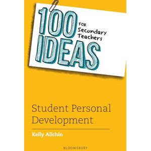 Kelly Allchin 100 Ideas for Secondary Teachers: Student Personal Development Kelly Allchin 100 Ideas for Secondary Teachers: Student Personal Development