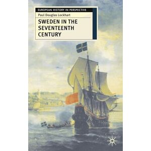 Lockhart, Paul Douglas Sweden in the Seventeenth Century: 62 (European History in Perspective) Lockhart, Paul Douglas Sweden in the Seventeenth Century: 62 (European History in Perspective)