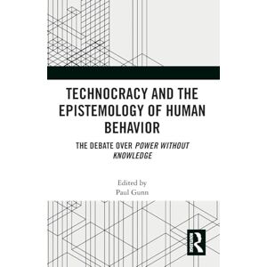 Philosophy Technocracy and the Epistemology of Human Behavior: The Debate over Power Without Knowledge Philosophy Technocracy and the Epistemology of Human Behavior: The Debate over Power Without Knowledge