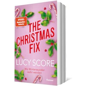 Score, Lucy The Christmas Fix: Wo Winterwunder wahr werden Von der Autorin von 'Things We Never Got Over' die Small-Town-Weihnachtsromance Score, Lucy The Christmas Fix: Wo Winterwunder wahr werden Von der Autorin von 'Things We Never Got Over' die Small-Town-Weihnachtsromance