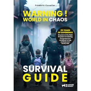 CUVELIER, Frédéric WARNING world in chaos: SURVIVAL guide CUVELIER, Frédéric WARNING world in chaos: SURVIVAL guide