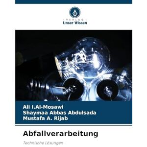 I Al-Mosawi, Ali Abfallverarbeitung: Technische Lösungen I Al-Mosawi, Ali Abfallverarbeitung: Technische Lösungen