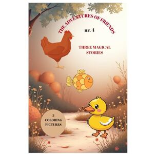 GHOGE, FLORENTINA THE ADVENTURES OF FRIENDS NR. 4: THREE MAGICAL STORY GHOGE, FLORENTINA THE ADVENTURES OF FRIENDS NR. 4: THREE MAGICAL STORY