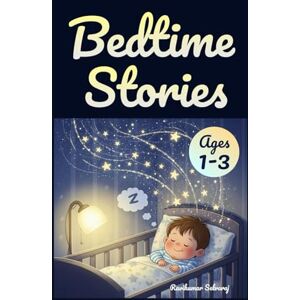 Selvaraj, Ravikumar Bedtime Stories for Toddlers Ages 1–3: 40+ Picture-Based Short Sleep Tales to Help Toddlers Settle, Feel Safe and Drift Peacefully to Sleep (Bedtime Stories for kids) Selvaraj, Ravikumar Bedtime Stories for Toddlers Ages 1–3: 40+ Picture-Based Short Sleep Tales to Help Toddlers Settle, Feel Safe and Drift Peacefully to Sleep (Bedtime Stories for kids)