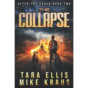 Ellis, Tara The Collapse: After the Crash Book 2 Ellis, Tara The Collapse: After the Crash Book 2