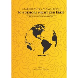 Feldmann, Thurid StarsHealing Ausmalreise Ich gehöre nicht zur Erde: 40 Affirmationen & Ausmalbilder zur Transformation negativer Glaubenssätze (StarsHealing Ausmalbuch) Feldmann, Thurid StarsHealing Ausmalreise Ich gehöre nicht zur Erde: 40 Affirmationen & Ausmalbilder zur Transformation negativer Glaubenssätze (StarsHealing Ausmalbuch)