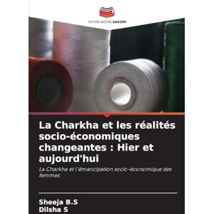B S, Sheeja La Charkha et les réalités socio-économiques changeantes: Hier et aujourd'hui B S, Sheeja La Charkha et les réalités socio-économiques changeantes: Hier et aujourd'hui