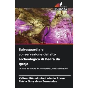Rômulo Andrade de Abreu, Keltom Salvaguardia e conservazione del sito archeologico di Pedra da Igreja: Un'analisi del comune di Coronel João Sá, nello Stato di Bahia Rômulo Andrade de Abreu, Keltom Salvaguardia e conservazione del sito archeologico di Pedra da Igreja: Un'analisi del comune di Coronel João Sá, nello Stato di Bahia