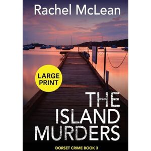 McLean, Rachel The Island Murders (Large Print): 3 (Dorset Crime) McLean, Rachel The Island Murders (Large Print): 3 (Dorset Crime)