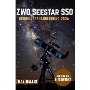 BELLIS, RAY ZWO Seestar S50 Gebruikershandleiding 2026 BELLIS, RAY ZWO Seestar S50 Gebruikershandleiding 2026