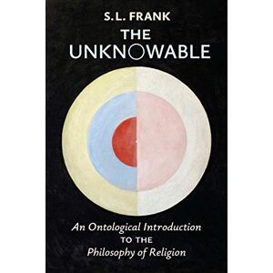 Frank, S. L. The Unknowable: An Ontological Introduction to the Philosophy of Religion Frank, S. L. The Unknowable: An Ontological Introduction to the Philosophy of Religion