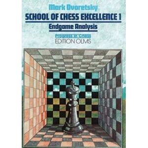 Mark Dvoretsky School of Chess Excellence 1: Endgame Analysis Mark Dvoretsky School of Chess Excellence 1: Endgame Analysis