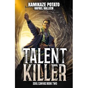 KamikazePotato Talent Killer: A LitRPG Adventure (Soul Canvas Book 2) KamikazePotato Talent Killer: A LitRPG Adventure (Soul Canvas Book 2)