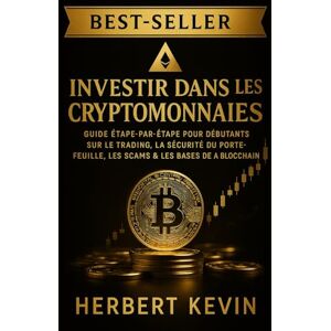 Mouckoumbi, Herbert Kevin LES 7 SECRETS POUR DÉBUTER EN CRYPTO EN 2026: Le Guide Complet Pour Investir Intelligemment, Sans Peur et Sans Erreur Mouckoumbi, Herbert Kevin LES 7 SECRETS POUR DÉBUTER EN CRYPTO EN 2026: Le Guide Complet Pour Investir Intelligemment, Sans Peur et Sans Erreur