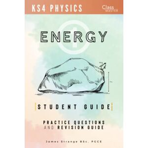 Strange, James GCSE Physics Handbook: Energy Topic (Practice Questions and Revision Guide) (GCSE Physics Handbook: Practice Questions and Revision Guide) Strange, James GCSE Physics Handbook: Energy Topic (Practice Questions and Revision Guide) (GCSE Physics Handbook: Practice Questions and Revision Guide)