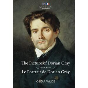 Wilde, Oscar The Picture of Dorian Gray / Le Portrait de Dorian Gray: English-French Parallel Text Bilingual Edition / Texte Parallèle Anglais-Français Édition Bilingue Wilde, Oscar The Picture of Dorian Gray / Le Portrait de Dorian Gray: English-French Parallel Text Bilingual Edition / Texte Parallèle Anglais-Français Édition Bilingue