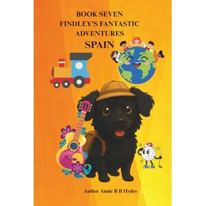 Hydes, Annie BRown Butler FINDLEY’S FANTASTIC ADVENTURES Book 7: Spain Hydes, Annie BRown Butler FINDLEY’S FANTASTIC ADVENTURES Book 7: Spain