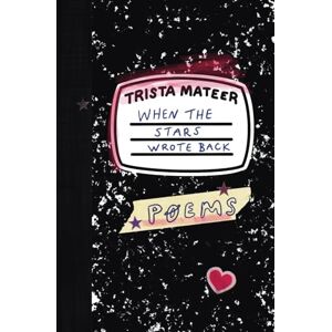 Mateer, Trista When the Stars Wrote Back: Poems Mateer, Trista When the Stars Wrote Back: Poems