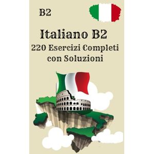Hussei, Abby Italiano B2 220 Esercizi Completi con Soluzioni: Il tuo quaderno di pratica: lettura, grammatica, verbi, scrittura e comprensione – solo esercizi, tutte le soluzioni incluse Hussei, Abby Italiano B2 220 Esercizi Completi con Soluzioni: Il tuo quaderno di pratica: lettura, grammatica, verbi, scrittura e comprensione – solo esercizi, tutte le soluzioni incluse
