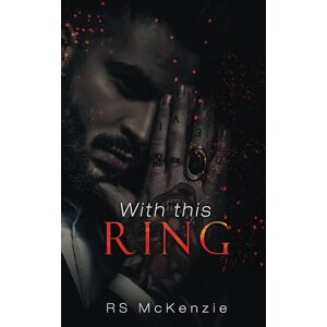 McKenzie, RS With This Ring: A MM Mafia Arranged Marriage Novel (The St.Clair-Whitlock Family) McKenzie, RS With This Ring: A MM Mafia Arranged Marriage Novel (The St.Clair-Whitlock Family)