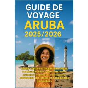 DAVIDS, RICKY B. GUIDE DE VOYAGE ARUBA 2025/2026: Découvrez les meilleures plages, les stations balnéaires, les restaurants locaux, les aventures en plein air et les ... une évasion inoubliable dans les Caraïbes DAVIDS, RICKY B. GUIDE DE VOYAGE ARUBA 2025/2026: Découvrez les meilleures plages, les stations balnéaires, les restaurants locaux, les aventures en plein air et les ... une évasion inoubliable dans les Caraïbes