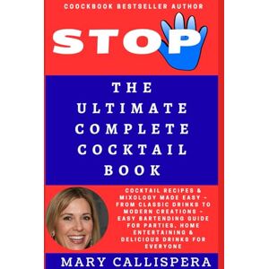 Callispera, Mary the ultimate complete cocktail book: Cocktail Recipes & Mixology Made Easy – From Classic Drinks to Modern Creations – Easy Bartending Guide for ... with Mary Callispera. Drink and Food) Callispera, Mary the ultimate complete cocktail book: Cocktail Recipes & Mixology Made Easy – From Classic Drinks to Modern Creations – Easy Bartending Guide for ... with Mary Callispera. Drink and Food)