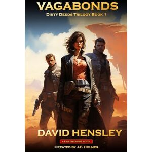 Hensley, David Vagabonds: A Fallen Empire Novel (Dirty Deeds Trilogy) Hensley, David Vagabonds: A Fallen Empire Novel (Dirty Deeds Trilogy)