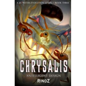 RinoZ Chrysalis 3: Antelligent Design: A LitRPG Adventure RinoZ Chrysalis 3: Antelligent Design: A LitRPG Adventure