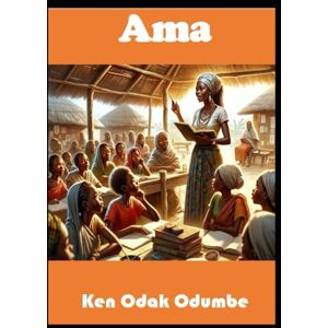 Odumbe, Mr. Ken Odak Ama: The Quest for Equality!: A Transformative journey of a brave African woman challenging cultural norms & social constructs in a patriarchal ... on Gender Equality and Social Inclusion Odumbe, Mr. Ken Odak Ama: The Quest for Equality!: A Transformative journey of a brave African woman challenging cultural norms & social constructs in a patriarchal ... on Gender Equality and Social Inclusion