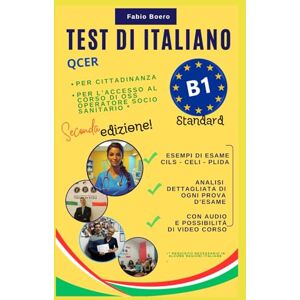 Boero, Fabio Test di italiano B1 Standard: Valido per la cittadinanza e il corso di Operatore socio sanitario (OSS) Boero, Fabio Test di italiano B1 Standard: Valido per la cittadinanza e il corso di Operatore socio sanitario (OSS)
